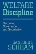 Welfare Discipline di Sanford F. Schram edito da Temple University Press,u.s.