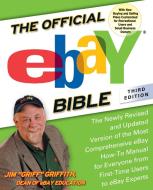 The Official Ebay Bible, Third Edition: The Newly Revised and Updated Version of the Most Comprehensive Ebay How-To Manu di Jim Griffith edito da GOTHAM BOOKS