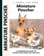 Miniature Pinscher: A Comprehensive Guide to Owning and Caring for Your Dog di Charlotte Schwartz edito da Kennel Club Books