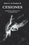 CESIONES. Herencias compartidas y conservadas di Mario G Mendoza III edito da EDICIONES UNIVERSAL