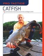 Pro Tactics (TM): Catfish di Keith Sutton edito da Rowman & Littlefield