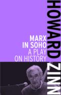 Marx in Soho: A Play on History di Howard Zinn edito da HAYMARKET BOOKS