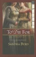 To Die for di Sandra Byrd edito da Center Point