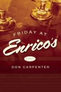 Fridays at Enrico's di Don Carpenter edito da COUNTERPOINT PR
