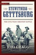 Eyewitness Gettysburg di Rod Gragg edito da Regnery Publishing Inc