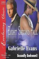 Eight Second Fall [Sexually Awkward 3] (Siren Publishing Everlasting Classic Manlove) di Gabrielle Evans edito da SIREN PUB