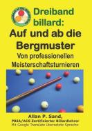 Dreiband Billard - Auf Und AB Die Bergmuster: Von Professionellen Meisterschaftsturnieren di Allan P. Sand edito da BILLIARD GODS PROD