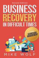 Business Recovery In Difficult Times di Mike Wolf edito da Booktrail Publishing
