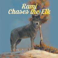 Rami Chases the Elk di Elizabeth Stanley edito da LITFIRE PUB LLC