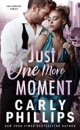 Just One More Moment di Carly Phillips edito da CP Publishing LLC