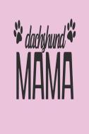 Dachshund Mama: Funny Blank Lined Journal for Dachshund Dog Owners di Stephanie Paige edito da LIGHTNING SOURCE INC