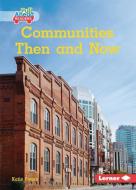 Communities Then and Now di Katie Peters edito da LERNER PUBN