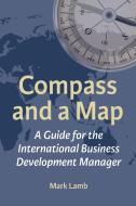 Compass and a Map di Mark Lamb edito da Forward Thinking Publishing