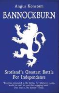 Bannockburn: Scotland's Greatest Battle for Independence di Angus Konstam edito da Aurum Press Ltd