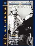 NASA's Contributions to Aeronuatics Volume I: Aerodynamics, Structures, Propulsion, Controls di Nasa edito da WWW MILITARYBOOKSHOP CO UK