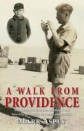 A Walk From Providence di Mark Aspey edito da The Choir Press