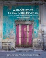 Anti-Oppressive Social Work Practice di Karen Morgaine, Moshoula Capous-Desyllas edito da Cognella, Inc