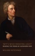 'Wit's Wild Dancing Light' di William Hutchings edito da OPEN BOOK PUBL S