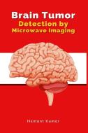 Brain Tumor Detection by Microwave Imaging di Hemant Kumar edito da Deccan Books