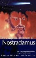 The Complete Prophecies Of Nostradamus di Nostradamus edito da Wordsworth Editions Ltd