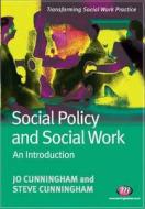 Social Policy And Social Work: An Introduction di Jo Cunningham, Steve Cunningham edito da Sage Publications Ltd