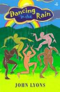 Dancing in the Rain di John Lyons edito da Peepal Tree Press Ltd
