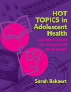 Hot Topics in Adolescent Health di Sarah Bekaert edito da CRC Press