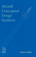 Aircraft Conceptual Design Synthesis di Howe edito da John Wiley & Sons