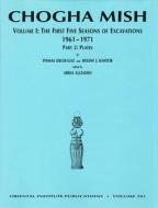 Chogha Mish. Volume 1: The First Five Seasons of Excavations, 1961-1971 di Abbas Alizadeh, Pinhas Delougaz, Helene J. Kantor edito da ORIENTAL INST PR
