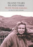 Island Years, Island Farm di Frank Fraser Darling edito da Little Toller Books