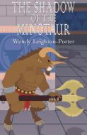 The Shadow of the Minotaur di Wendy Leighton-Porter edito da Silver Quill Publishing