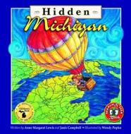 Hidden Michigan di Anne Margaret Lewis, Janis Campbell edito da MACKINAC ISLAND PR INC