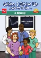 When I Grow Up I Want to Be...a Nurse!: Amber's Accidental Journey di Wigu Publishing edito da Wigu Publishing