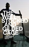The Well-Stocked and Gilded Cage di Lawrence Lenhart edito da Outpost19