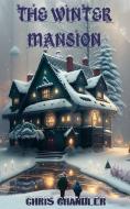 The Winter Mansion di Chris Chandler edito da Inherence LLC