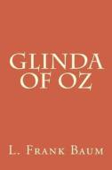 Glinda of Oz di L. Frank Baum edito da Createspace Independent Publishing Platform