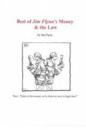 Best of Jim Flynn's Money & the Law di Jim Flynn edito da Createspace Independent Publishing Platform