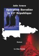 Opération Borodine la 23e République di Julie Armen edito da Books on Demand