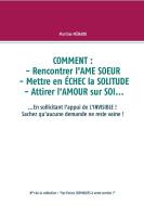 COMMENT : rencontrer l'AME SOEUR - mettre en ÉCHEC la SOLITUDE - attirer l'AMOUR sur SOI... di Martine Ménard edito da Books on Demand