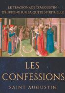 Les Confessions de Saint Augustin di Saint Augustin edito da Books on Demand