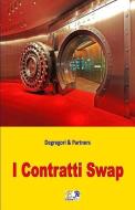 I Contratti Swap di Degregori and Partners edito da EDIZIONI R E I