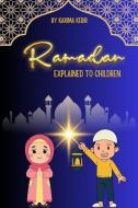 Ramadan Explained to Children di Karima Kebir edito da Amazon Digital Services LLC - Kdp