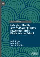 Belonging, Identity, Time and Young People's Engagement in the Middle Years of School di Seth Brown, Scott K. Phillips, Peter Kelly edito da Springer International Publishing