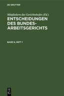 Entscheidungen des Bundesarbeitsgerichts, Band 6, Heft 1 di Jante A. Jante edito da De Gruyter