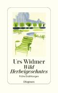 Wild Herbeigesehntes di Urs Widmer edito da Diogenes Verlag AG