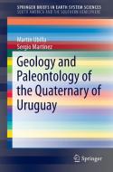 Geology and Paleontology of the Quaternary of Uruguay di Sergio Martínez, Martin Ubilla edito da Springer International Publishing