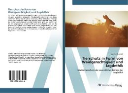 Tierschutz in Form von Waidgerechtigkeit und Jagdethik di Monika Baudrexl edito da AV Akademikerverlag