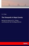 The Vineyards in Napa County di E. C. Priber edito da hansebooks