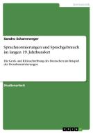 Sprachnormierungen und Sprachgebrauch im langen 19. Jahrhundert di Sandro Scharerweger edito da GRIN Verlag