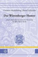 Der Wittenberger Homer di Christina Meckelnborg, Bernd Schneider edito da Evangelische Verlagsansta